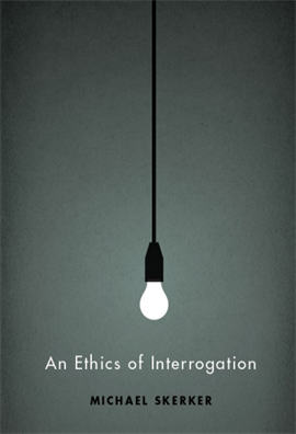 An Ethics of Interrogation